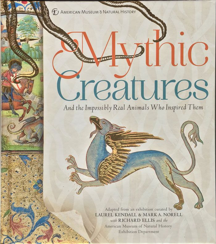 Mythic creatures: and the impossibly real animals who inspired them Cover